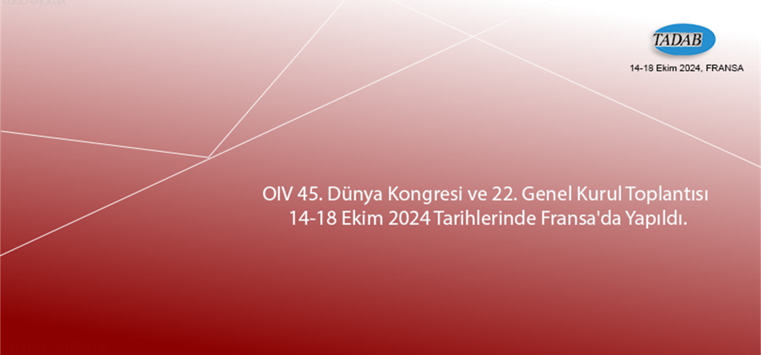 OIV 45. Dünya Kongresi ve 22. Genel Kurul Toplantısı 14-18 Ekim 2024 Tarihlerinde Fransa'da Yapıldı